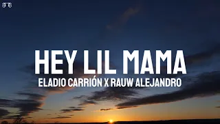Eladio Carrión x Rauw Alejandro - Hey Lil Mama (Letra/Lyrics)