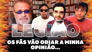 Legião Urbana - Os Fãs Vão Odiar Minha Opinião...