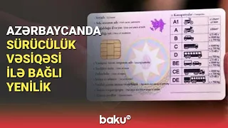 Azərbaycanda sürücülük vəsiqəsi ilə bağlı yenilik - BAKU TV