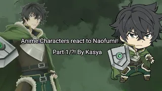 Anime Characters react to Naofumi! Part 1/?! By Kasya