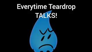 BFDI-TPOT But only when Teardrop TALKS.
