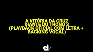 A Vitória da Cruz - Diante do Trono 3 (Playback Oficial Com Letra + Backing Vocal)