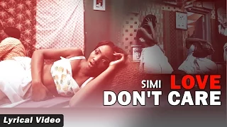 Simi - Love Dont Care Song with Lyrics | X3M Music