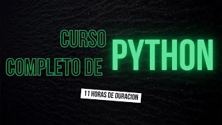 CURSO COMPLETO DE PYTHON - 11 HORAS