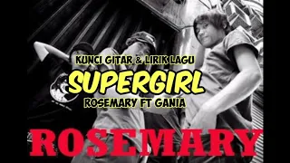 CHORD/KUNCI GITAR DAN LIRIK LAGU | ROSEMARY ft GANIA - SUPERGIRL