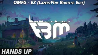 OMFG - EZ (LazerzF!ne Bootleg Edit) | FBM