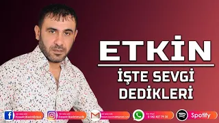 ETKİN - İŞTE SEVGİ DEDİKLERİ