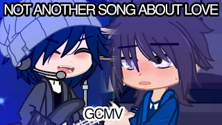 Not Another Song About Love GCMV || BL Part 4