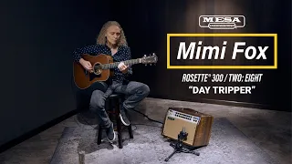 Mimi Fox - Rosette® 300 / Two:Eight - "Day Tripper"