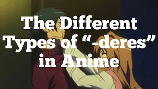 The Different types of “-deres” in anime