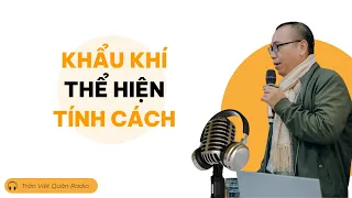 #radio  KHẨU KHÍ thể hiện tính cách con người | Trần Việt Quân