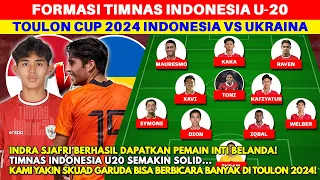 WONDERKID BELANDA GABUNG SKUAD! Ini Prediksi Line Up Timnas Indonesia vs Ukraina di Toulon Cup 2024