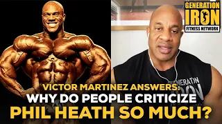 Victor Martinez Answers: Why Do People Criticize Phil Heath So Much?