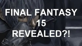 Final Fantasy 15 REVEALED AT E3?!