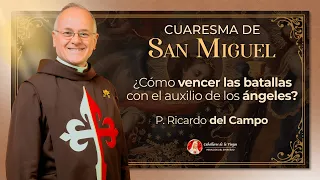 ¿Cómo vencer las batallas con el auxilio de los Ángeles? 🛡️ Día 1 | Padre Ricardo del Campo