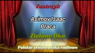 Słuchowisko - Teatrzyk Zielone Oko - Praca - Isaac Asimov