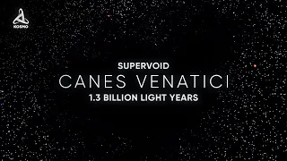 1.3 BILLION LIGHT YEARS OF NOTHING... THE CANES VENATICI SUPERVOID