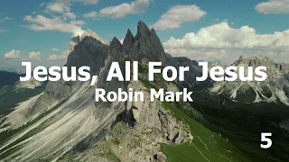 Jesus All For Jesus - Robin Mark (Lyrics)
