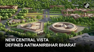 Central Vista, a symbol of Aatmanirbhar Bharat