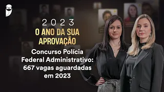 Concurso Polícia Federal Administrativo: 667 aguardadas em 2023