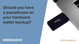 Should you have a passphrase on your hardware wallet backup? | Shift Crypto Webinar#2