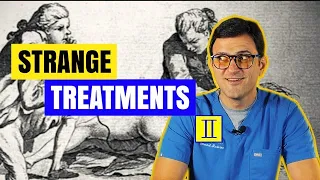 6 Extremely Strange Medical Treatments!