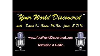 Joshua Melville is on Your World Discovered with David K. Ewen, M.Ed. of E.P.N.