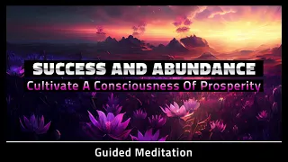 10 Minute Guided Meditation For Success and Abundance