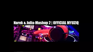 Narek & Julia - Mashup 2 | OFFICIAL MYUZIQ 2018