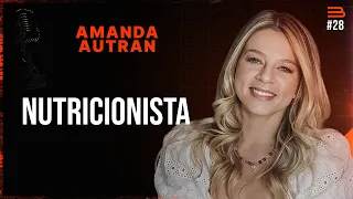 AMANDA AUTRAN (Nutrição e Estilo de Vida) | Brabocast #28