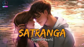 Satranga (Slowed + Reverb) | Arijit Singh | Animal | lofi song