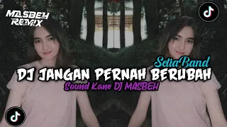 DJ JANGAN PERNAH BERUBAH [SETIA BAND] || SOUND KANE DJ MASBEH‼️