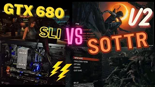 GTX 680 vs SLI in Shadow of the Tomb Raider (Version 2) | 2022