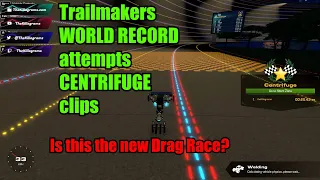 Trailmakers WORLD RECORD attempts ep 84 clips: Is the Centrifuge the new Drag Race?