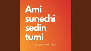 Ami sunechi sedin tumi