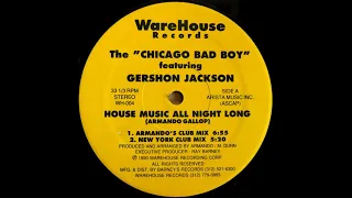 The Chicago Bad Boy Ft Gershon Jackson - House Music All Night Long (Vocal Mixx)