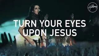 Turn Your Eyes Upon Jesus - Hillsong Worship