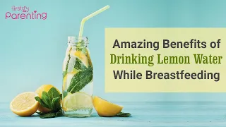 9 Amazing Benefits of Drinking Lemon Water While Breastfeeding