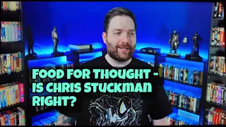 Food For Thought - Is Chris Stuckman Right?