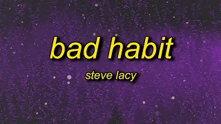 Steve Lacy - Bad Habit (Lyrics) | i bite my tongue it's a bad habit