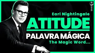Earl Nightingale: “ATITUDE”, a palavra Mágica (The Magic Word)