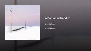 Abel Ganz: A Portion of Noodles