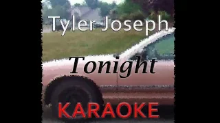 Tyler Joseph - Tonight (Karaoke)