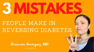 3 MISTAKES people make in Reversing Diabetes