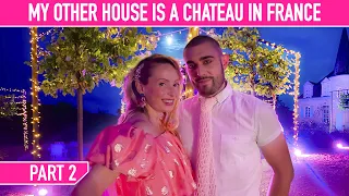 My Other House Is A CHATEAU IN FRANCE! (PART 2)