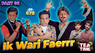 Ik Wari Faerrr | Jinn In Tea Time Part 2 | Tea Time Episode: 678