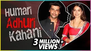 Kushal Tandon & Gauhar Khan | HUMARI ADHURI KAHANI | Break Up Story