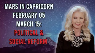 Mars in Capricorn February 05 - March 15: Political and Social Reform