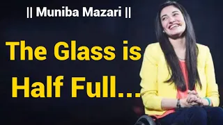 The Glass is Half Full : Muniba Mazari || Motivational Speech  || @TheMotivators