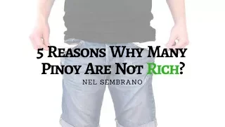5 Reasons Why Many Filipinos Are Not Rich (Simple Explanation)
